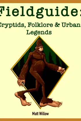 Fieldguide: Cryptids, Folklore & Urban legends poster