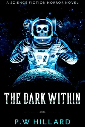 The Dark Within: A Science Fiction Horror Novel (Dark Galaxy) poster