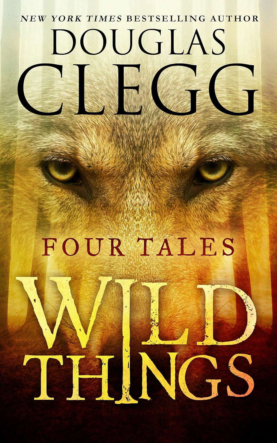Wild Things: Four Tales (Douglas Clegg Short Story Collections) poster