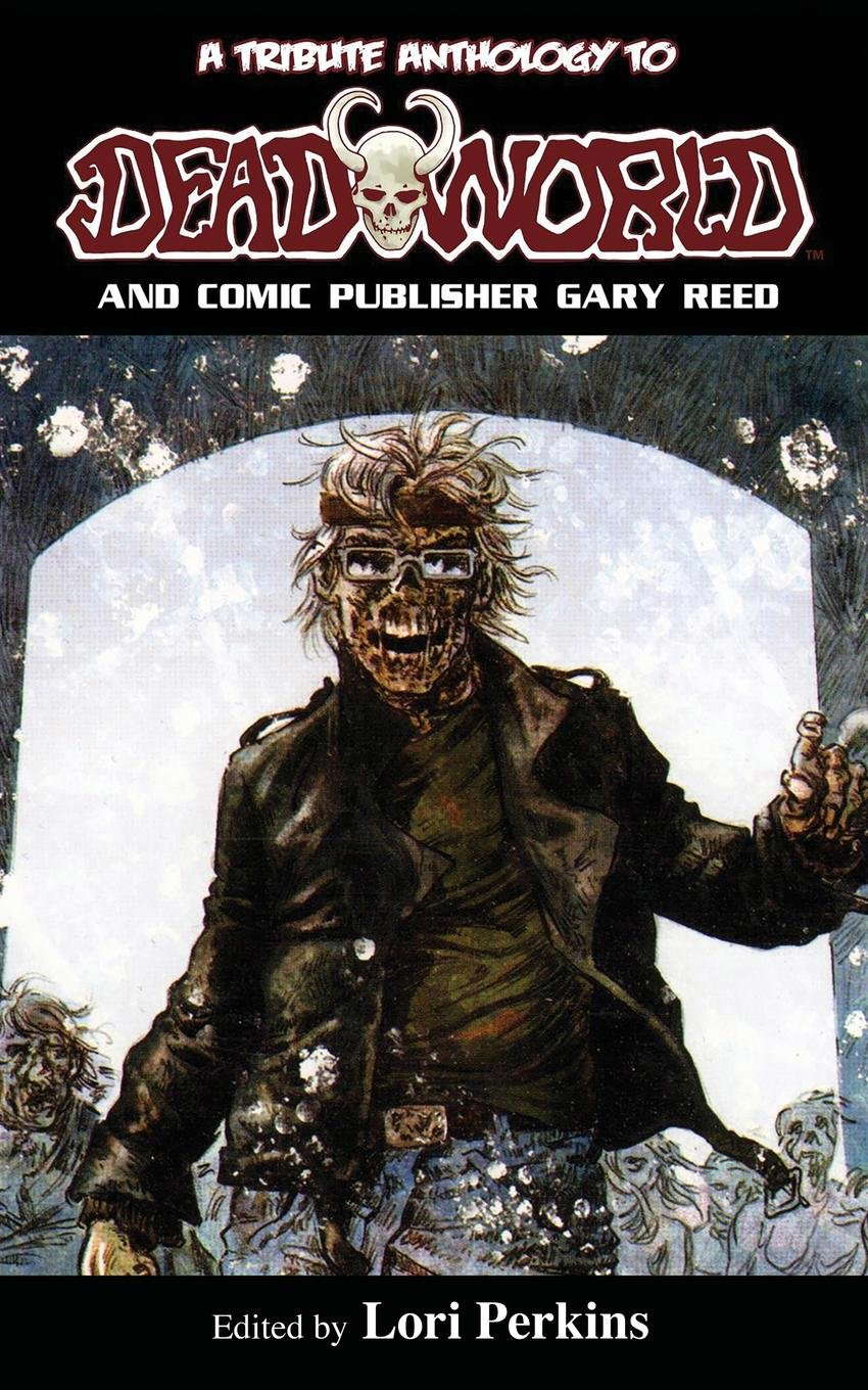 A Tribute Anthology to Deadworld and Comic Publisher Gary Reed poster