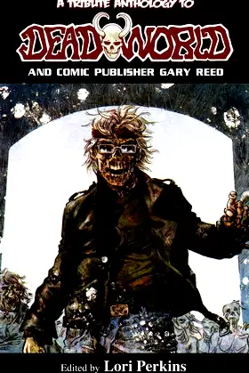 A Tribute Anthology to Deadworld and Comic Publisher Gary Reed poster