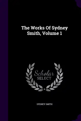 The Works Of Sydney Smith, Volume 1 poster