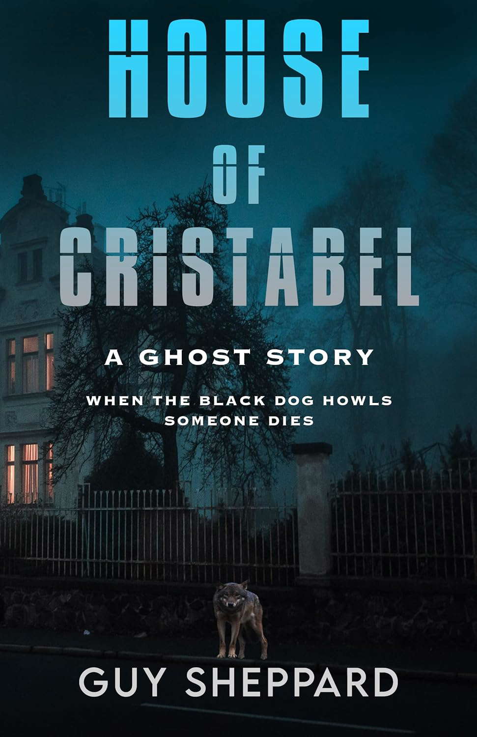 House of Cristabel: A Ghost Story | When the Black Dog Howls Someone Dies poster