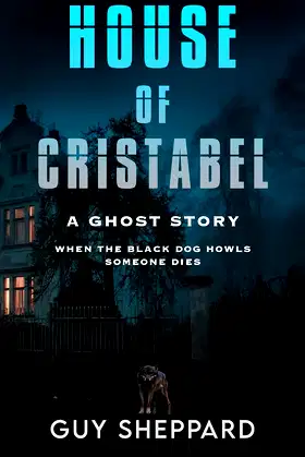 House of Cristabel: A Ghost Story | When the Black Dog Howls Someone Dies poster