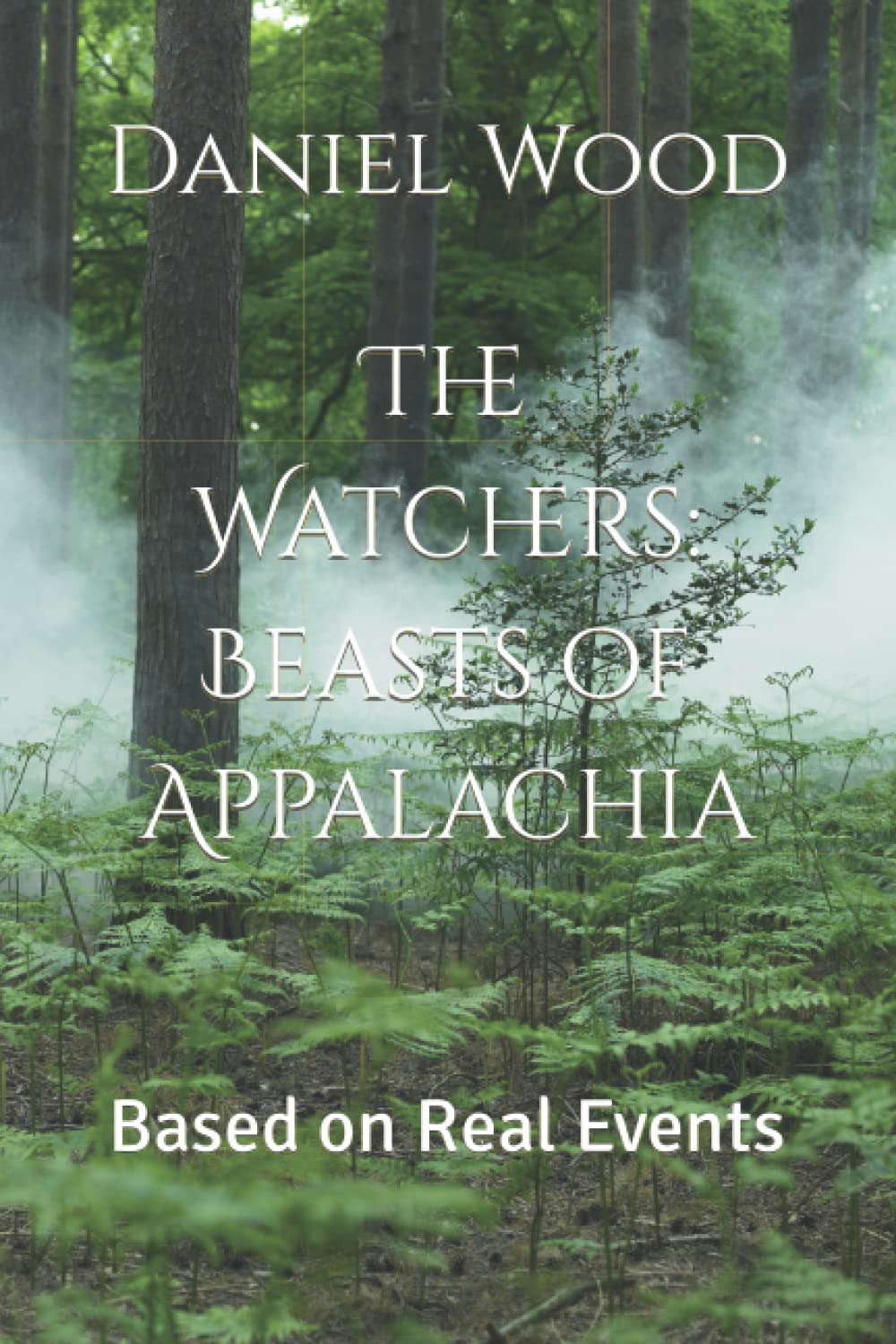 The Watchers: Beasts of Appalachia: Based on Real Events poster