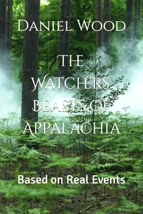 The Watchers: Beasts of Appalachia: Based on Real Events poster