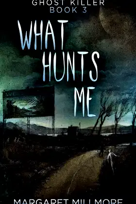 What Hunts Me (Ghost Killer) poster