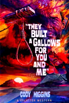 They Built a Gallows for You and Me (Splatter Western) poster