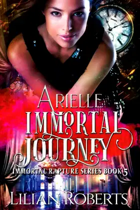 Arielle Immortal Journey (Immortal Rapture Series) poster