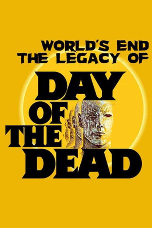 The World’s End: The Legacy of 'Day of the Dead' poster