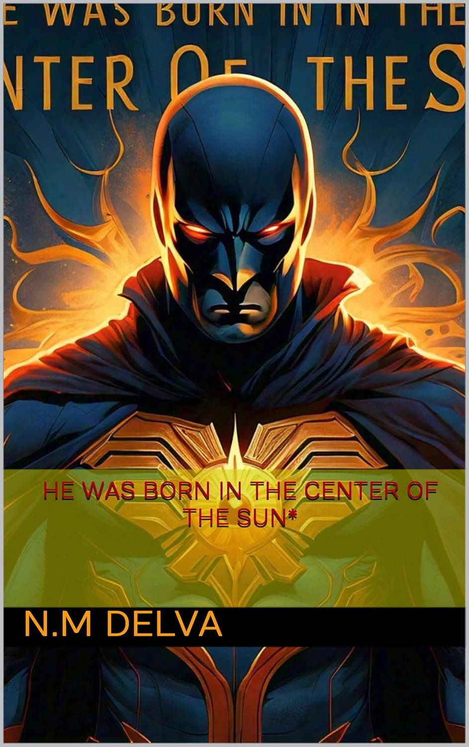He Was Born In The Center Of The Sun* poster