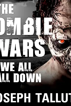 The Zombie Wars: We All Fall Down (The White Flag of The Dead Series) poster