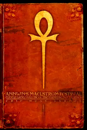 Annwn's Maelstrom Festival: Concluding Volume of the Vampire Noctuaries poster