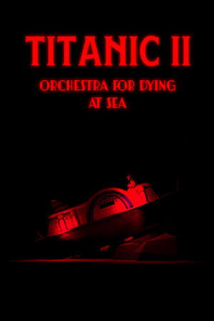 Titanic II: Orchestra for Dying at Sea poster