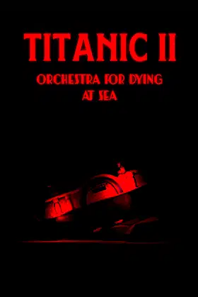 Titanic II: Orchestra for Dying at Sea poster