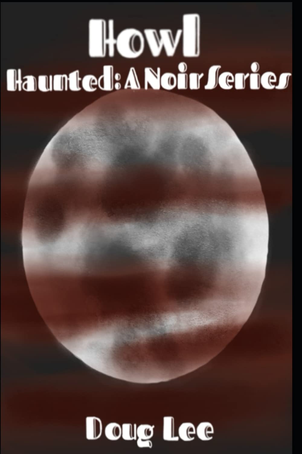 Howl (Haunted: A Noir Series) poster