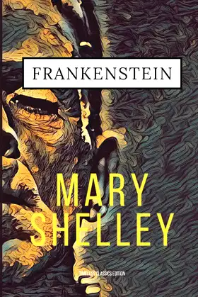 Frankenstein; or, The Modern Prometheus (Timeless Classics Edition) poster