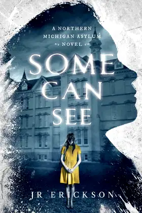Some Can See: A Northern Michigan Asylum Novel poster