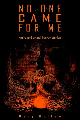 No One Came For Me: weird and primal horror stories poster