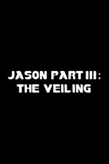 Jason Part III: The Veiling poster