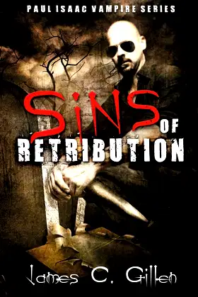 Sins of Retribution: A Paul Isaac Vampire Novel poster