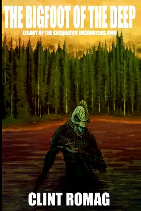 The Bigfoot of the Deep (Legacy of the Sasquatch Encounters) poster