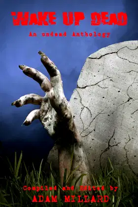 Wake Up Dead - An Undead Anthology poster