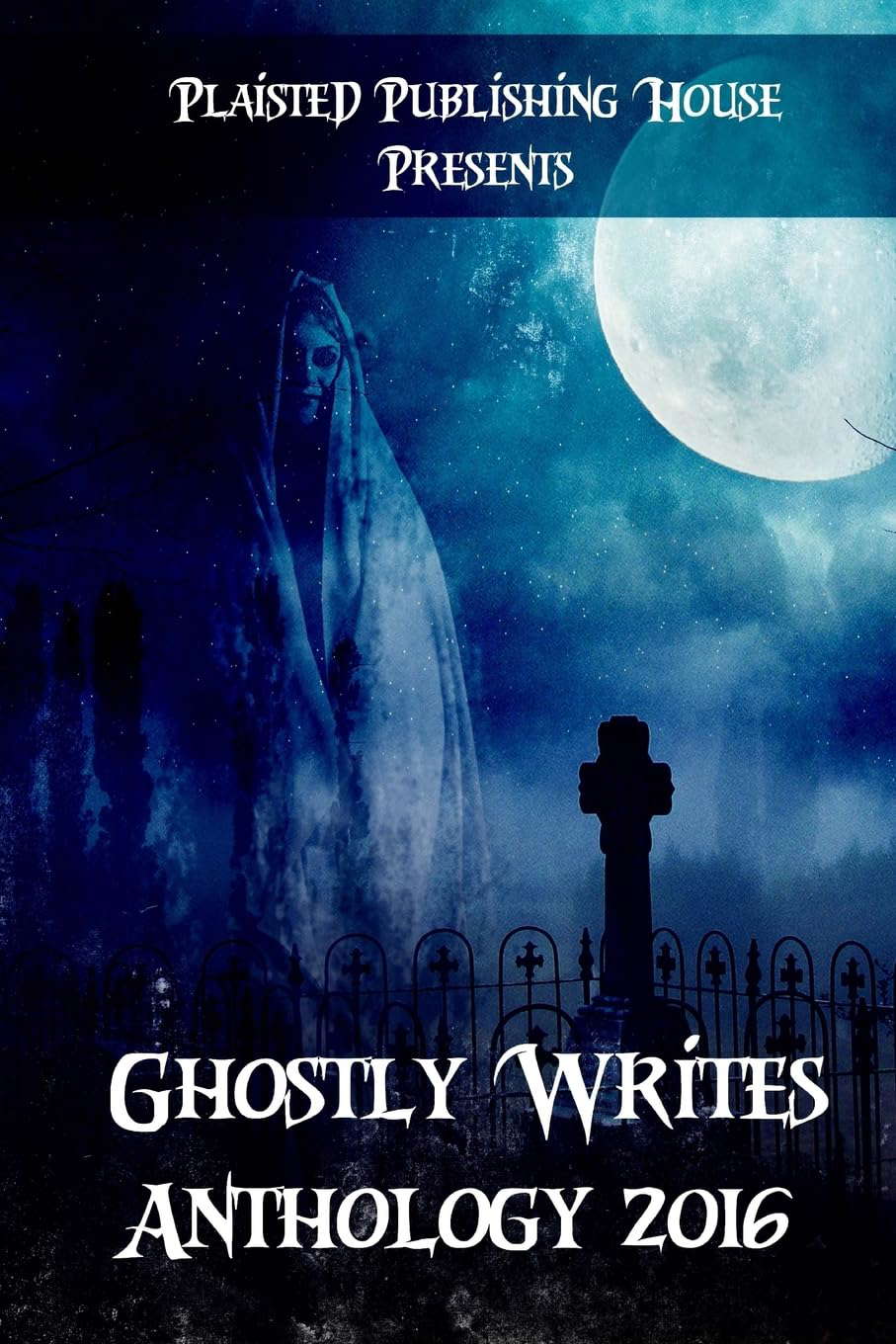 Ghostly Writes Anthology 2016 (Plaisted Publishing House Presents) poster
