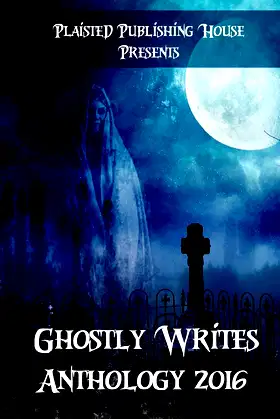 Ghostly Writes Anthology 2016 (Plaisted Publishing House Presents) poster