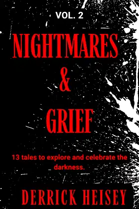 Nightmares & Grief Vol. 2: 13 Tales to Explore and Celebrate the Darkness poster