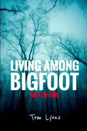Living Among Bigfoot: Day of Fire poster