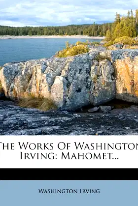 The Works Of Washington Irving: Mahomet... poster