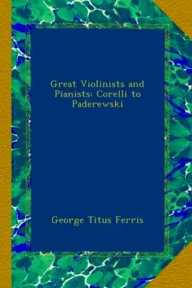 Great Violinists and Pianists: Corelli to Paderewski poster
