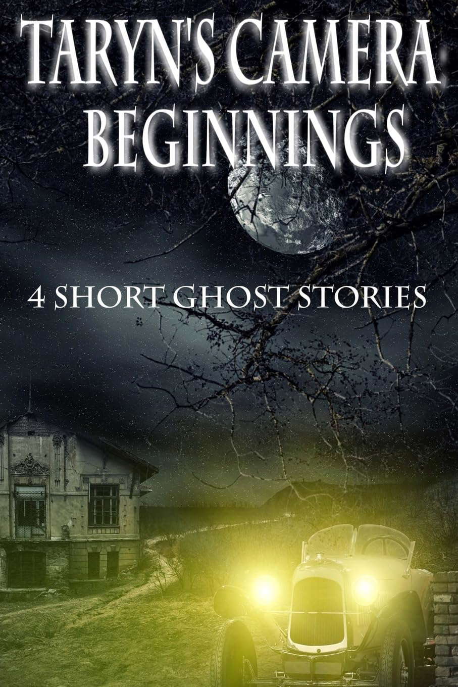 Taryn's Camera: Beginnings: 4 Short Ghost Stories poster