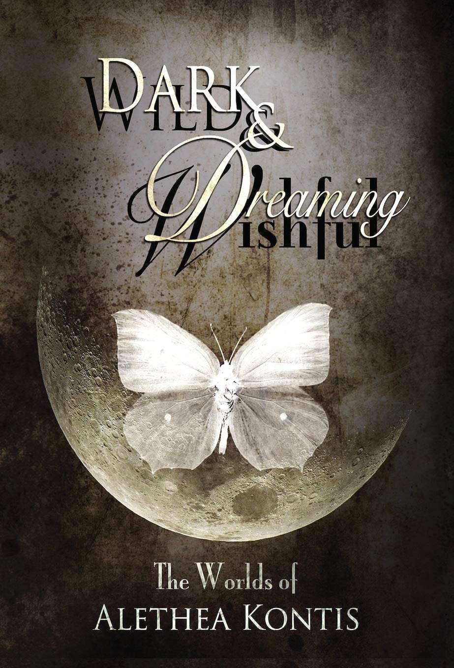 Wild and Wishful, Dark and Dreaming: The Worlds of Alethea Kontis poster