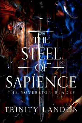 The Steel of Sapience: The Sovereign Blades poster