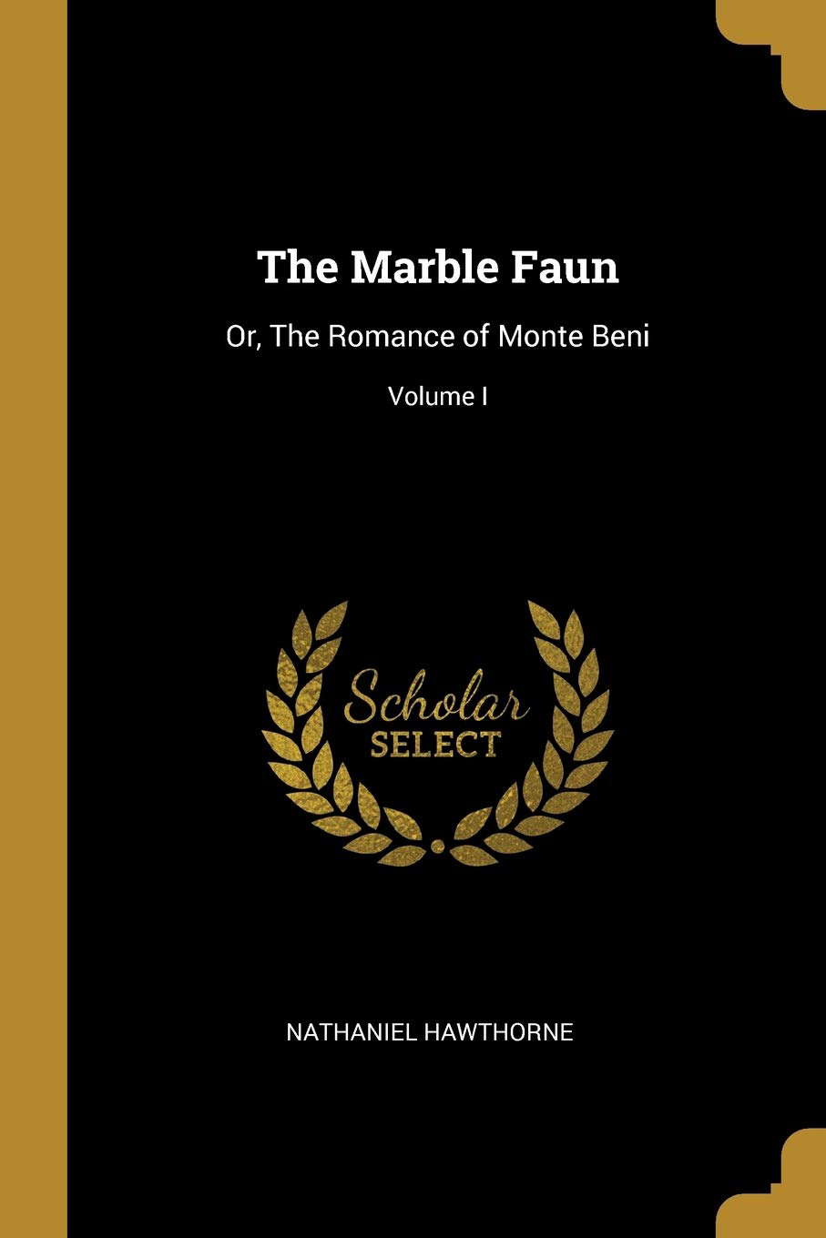 The Marble Faun: Or, The Romance of Monte Beni; Volume I poster