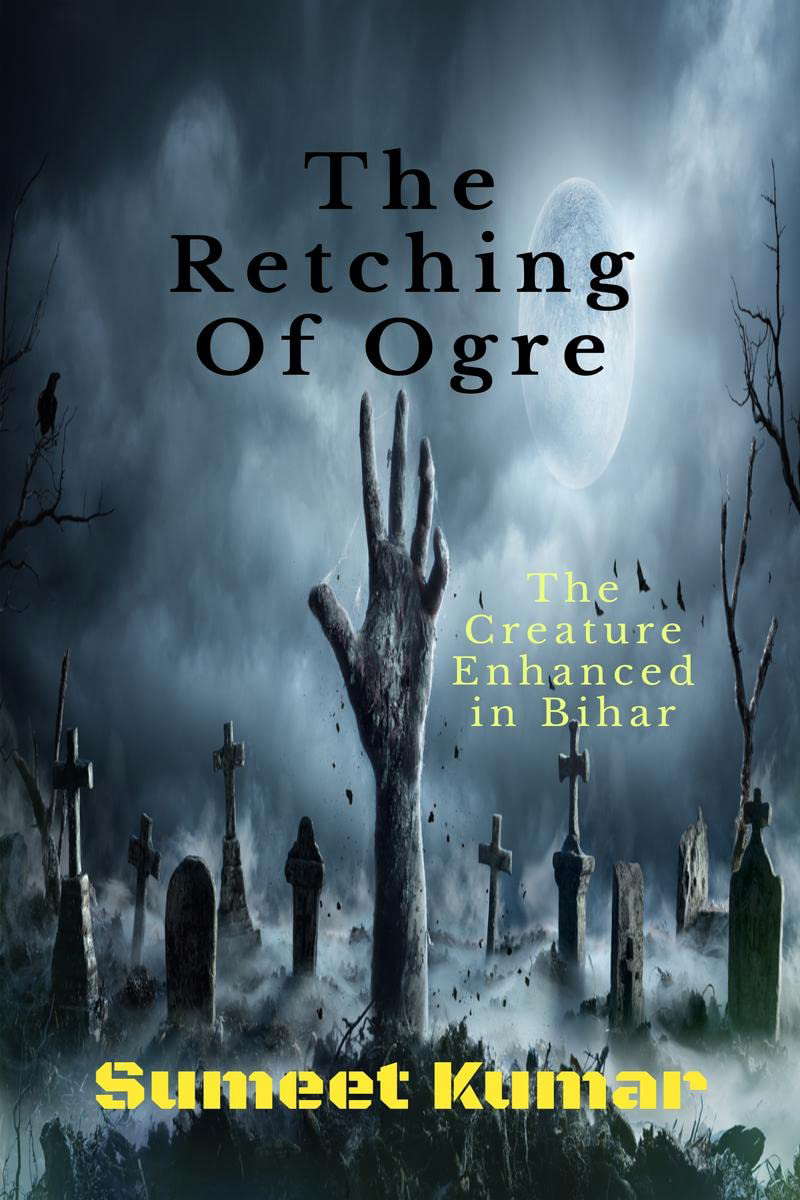 The Retching Of Ogre: The Creature Enhanced in Bihar poster