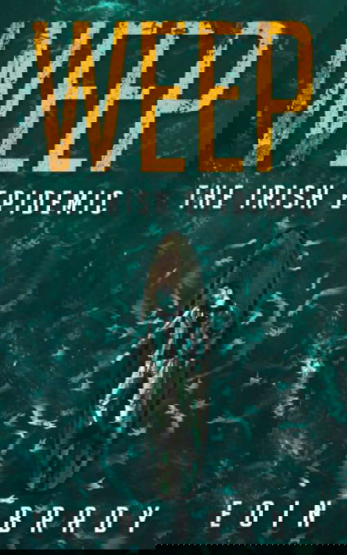 Weep: The Irish Epidemic (Weep: A Post-Apocalyptic Survival Thriller) poster