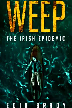Weep: The Irish Epidemic (Weep: A Post-Apocalyptic Survival Thriller) poster