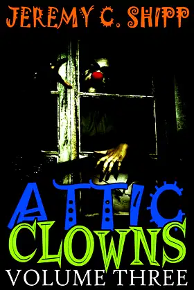 Attic Clowns: Volume Three poster