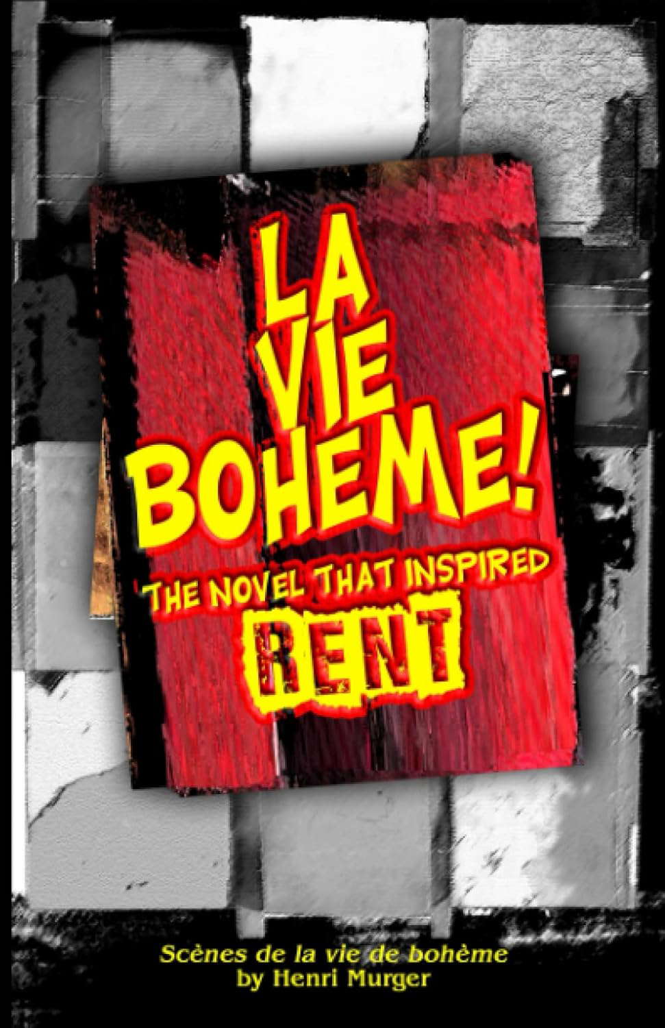 La Vie Boheme!: The Novel That Inspired RENT poster