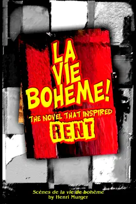 La Vie Boheme!: The Novel That Inspired RENT poster