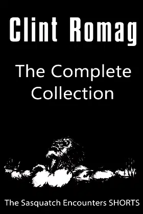 The Sasquatch Encounters SHORTS: The Complete Collection poster