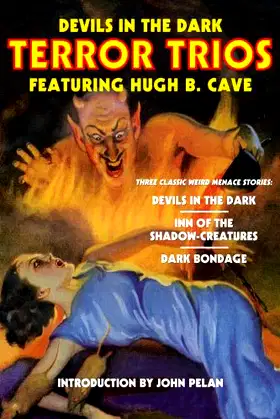Devils in the Dark: Terror Trios Featuring Hugh B. Cave poster