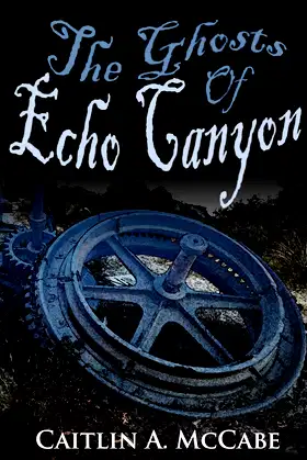 The Ghosts of Echo Canyon poster