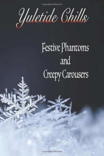 Yuletide Chills: Festive Phantoms & Creepy Carousers poster