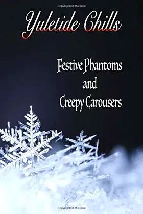 Yuletide Chills: Festive Phantoms & Creepy Carousers poster
