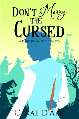 Don't Marry the Cursed: A Dark Romantic Comedy (Haunted Romance) poster