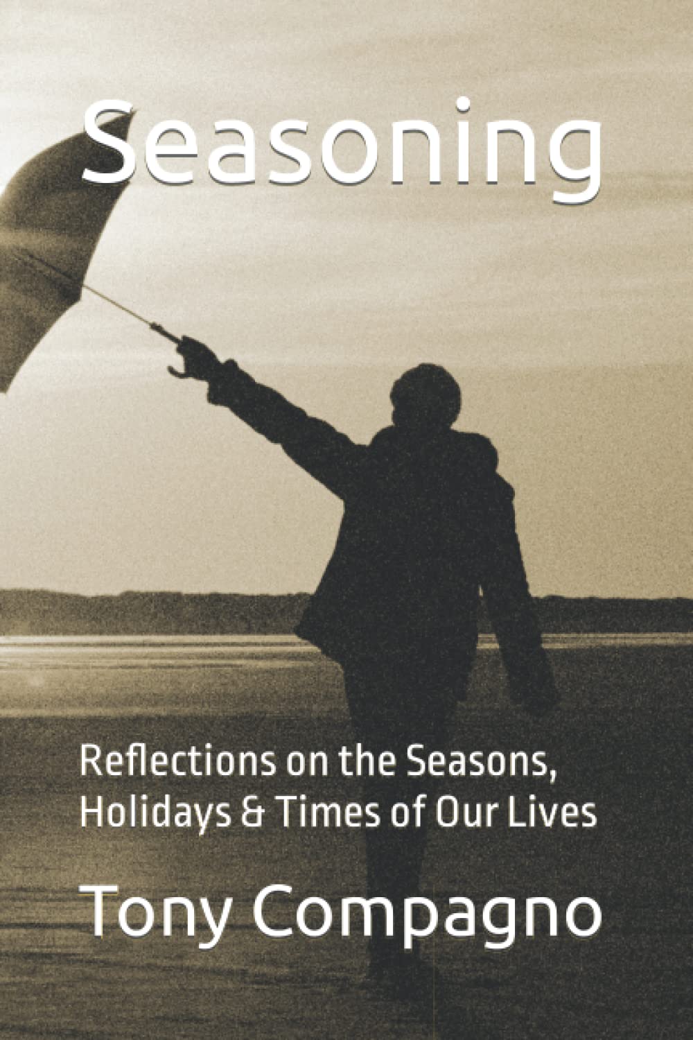 Seasoning: Reflections on the Seasons, Holidays & Times of Our Lives poster